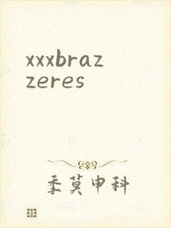 xxxbrazzeres