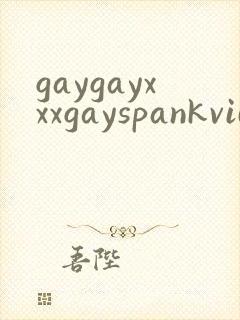 gaygayxxxgayspankvideos