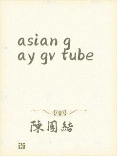 asian gay gv tube
