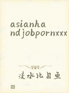 asianhandjobpornxxx