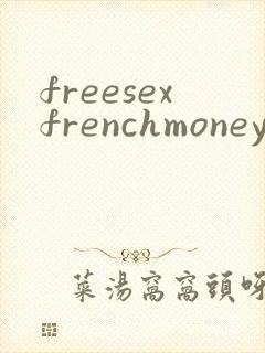 freesexfrenchmoneytube