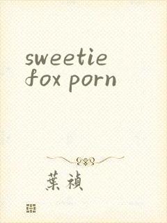 sweetiefox porn