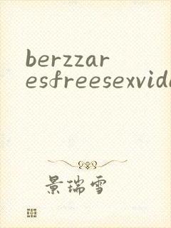 berzzaresfreesexvideos