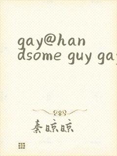 gay@handsome guy gay xvideos