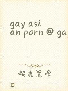 gay asian porn @ gay male tube