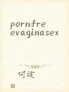 pornfreevaginasex