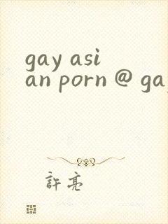 gay asian porn @ gay male tube