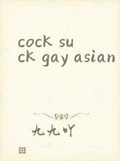 cock suck gay asian gay