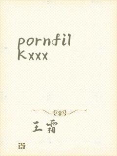 pornfilkxxx