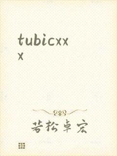 tubicxxx