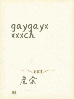 gaygayxxxxch