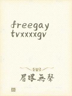 freegaytvxxxxgv