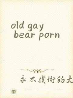 old gay bear porn