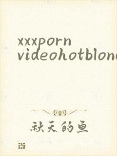 xxxpornvideohotblondefacialvid