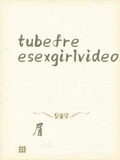 tubefreesexgirlvideosxxx