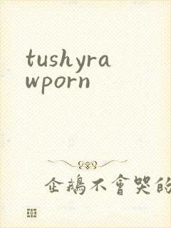 tushyrawporn