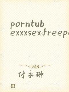 porntubexxxsexfreeporno
