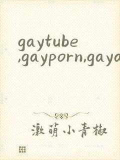 gaytube,gayporn,gayasian…