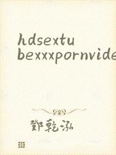 hdsextubexxxpornvideos