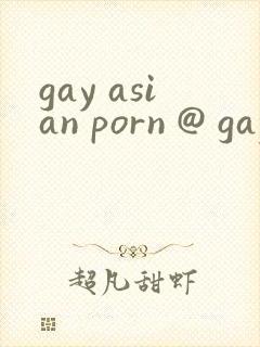 gay asian porn @ gay male tube
