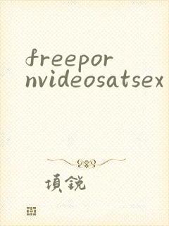 freepornvideosatsex