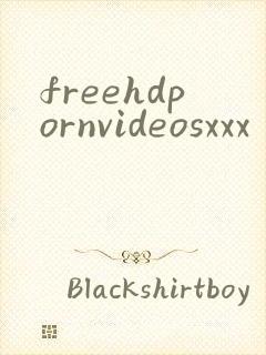 freehdpornvideosxxx封面