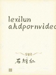 lexilunahdpornvideo
