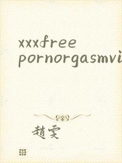 xxxfreepornorgasmvideos