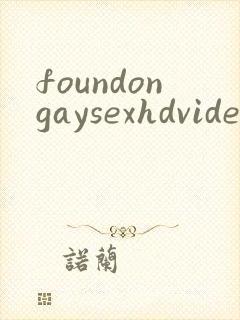 foundongaysexhdvideosfreegay