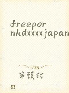 freepornhdxxxxjapanese