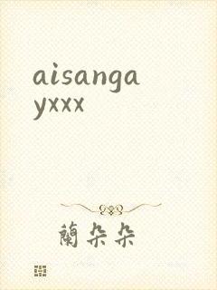 aisangayxxx