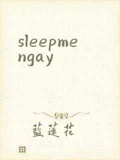 sleepmengay