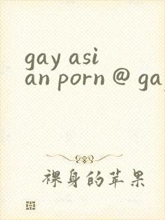 gay asian porn @ gay male tube