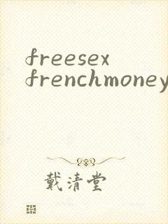 freesexfrenchmoneytube
