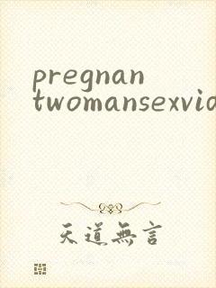 pregnantwomansexvideo