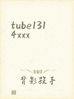 tube1314xxx