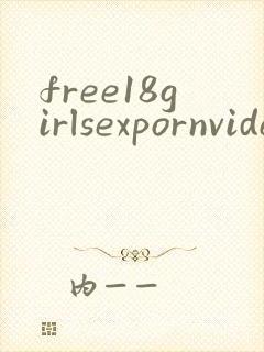 free18girlsexpornvideos