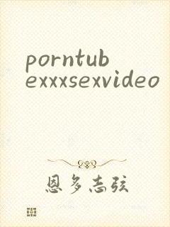 porntubexxxsexvideo