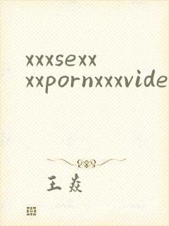 xxxsexxxxpornxxxvideos