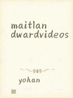 maitlandwardvideos