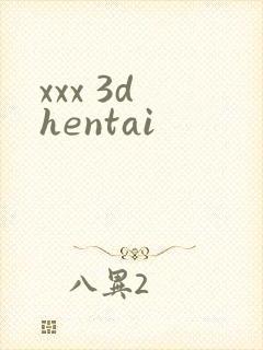 xxx 3d hentai