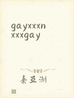 gayxxxnxxxgay