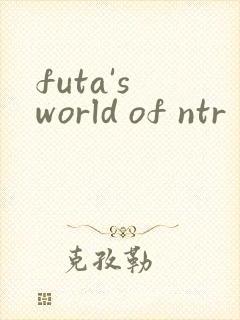 futa's world of ntr