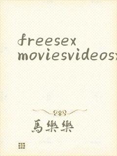 freesexmoviesvideosxxx