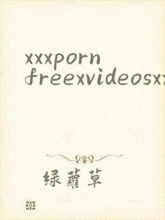 xxxpornfreexvideosxxx