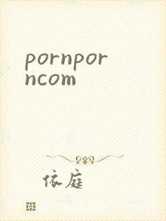 pornporncom