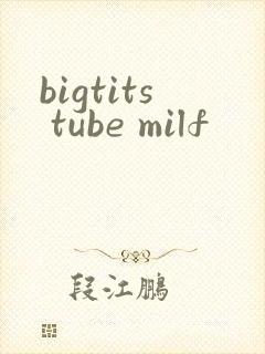 bigtits tube milf
