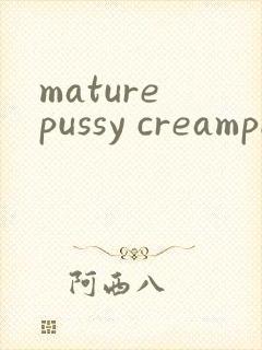 mature pussy creampie homemade
