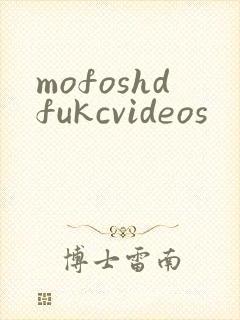 mofoshdfukcvideos