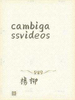 cambigassvideos